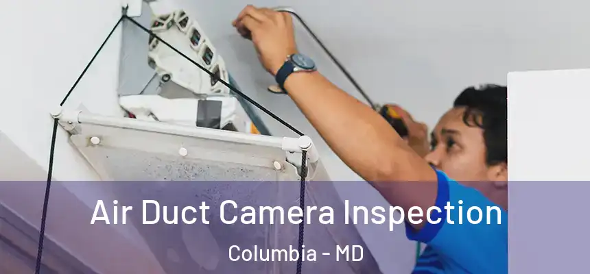 Air Duct Camera Inspection Columbia - MD