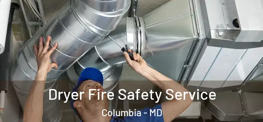  Dryer Fire Safety Service Columbia - MD