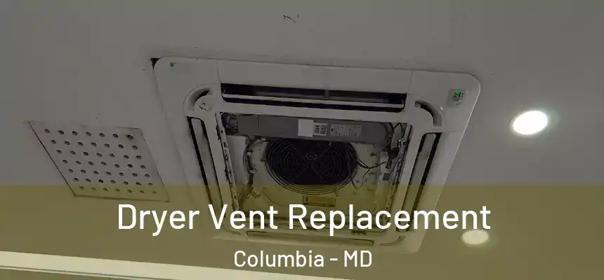 Dryer Vent Replacement Columbia - MD