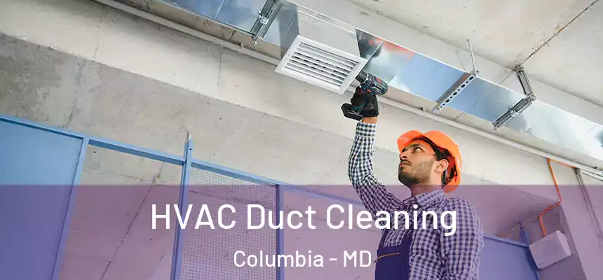 HVAC Duct Cleaning Columbia - MD