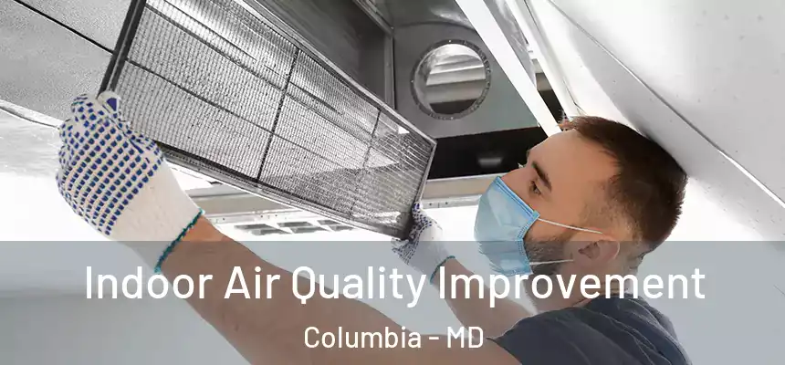 Indoor Air Quality Improvement Columbia - MD