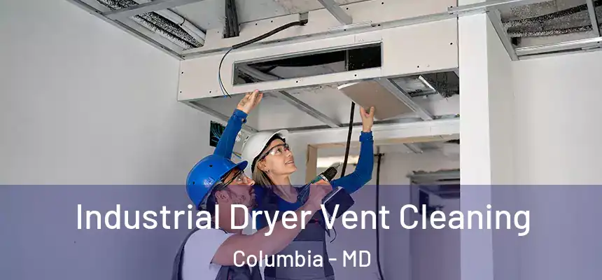 Industrial Dryer Vent Cleaning Columbia - MD