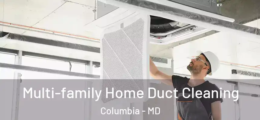 Multi-family Home Duct Cleaning Columbia - MD