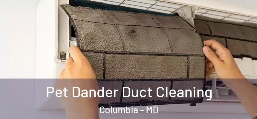 Pet Dander Duct Cleaning Columbia - MD