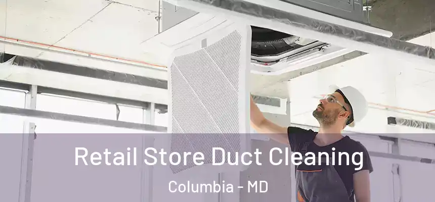  Retail Store Duct Cleaning Columbia - MD