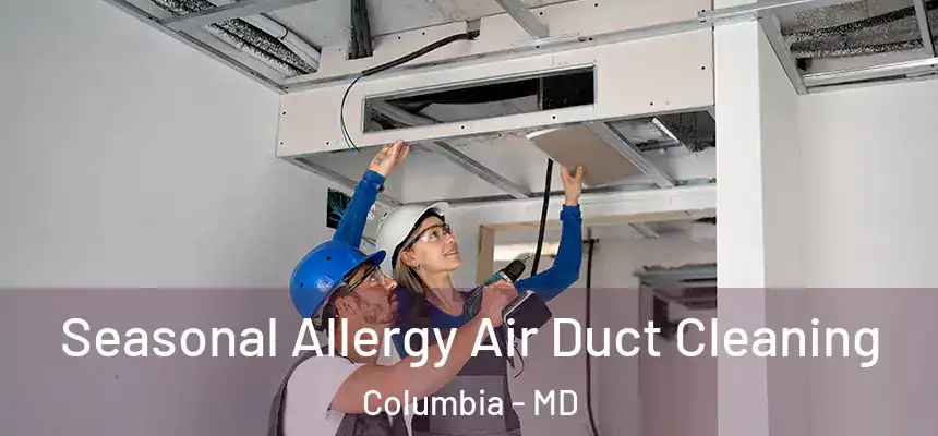 Seasonal Allergy Air Duct Cleaning Columbia - MD