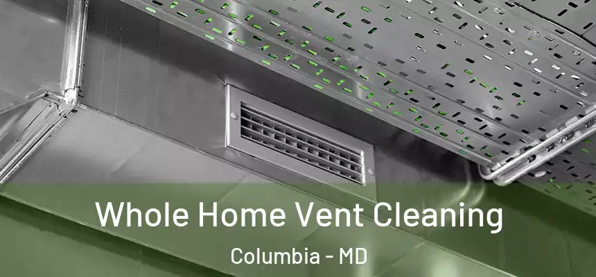  Whole Home Vent Cleaning Columbia - MD